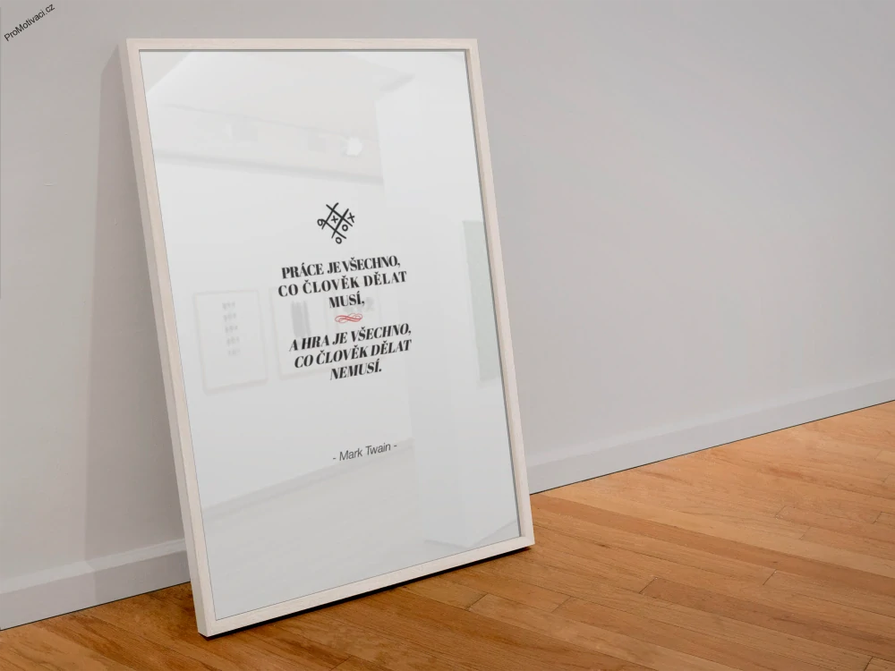 Práce je všechno, co člověk dělat musí, a hra je všechno, co člověk dělat nemusí